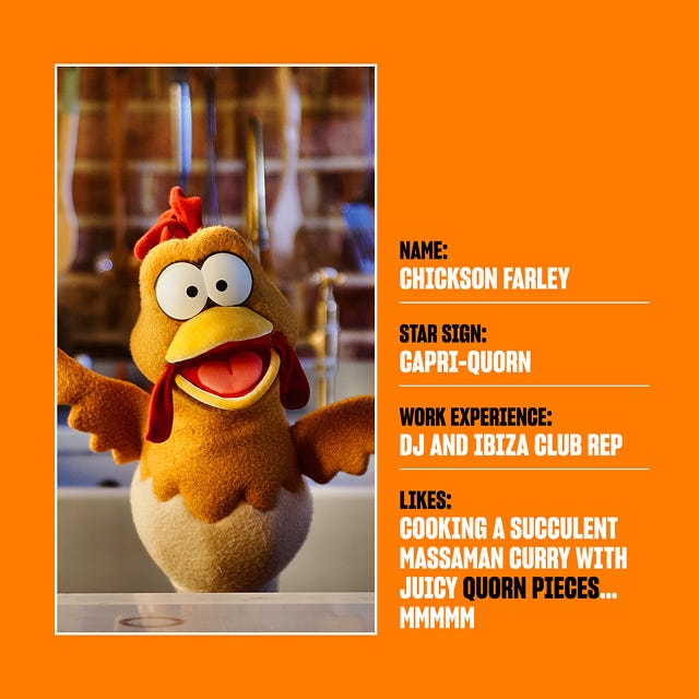 TV star profile for Chickson Farley, a puppet chicken. Her star sign is Capri-Quorn and her favourite product is Quorn Mince. She also has work experience working as a DJ and Ibiza club rep.